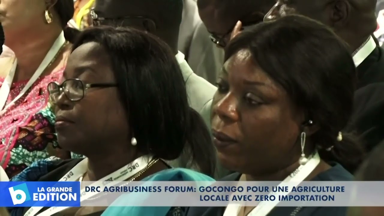 DRC AGRIBUSINESS FORUM : GOCONGO pour une agriculture locale avec zéro importation