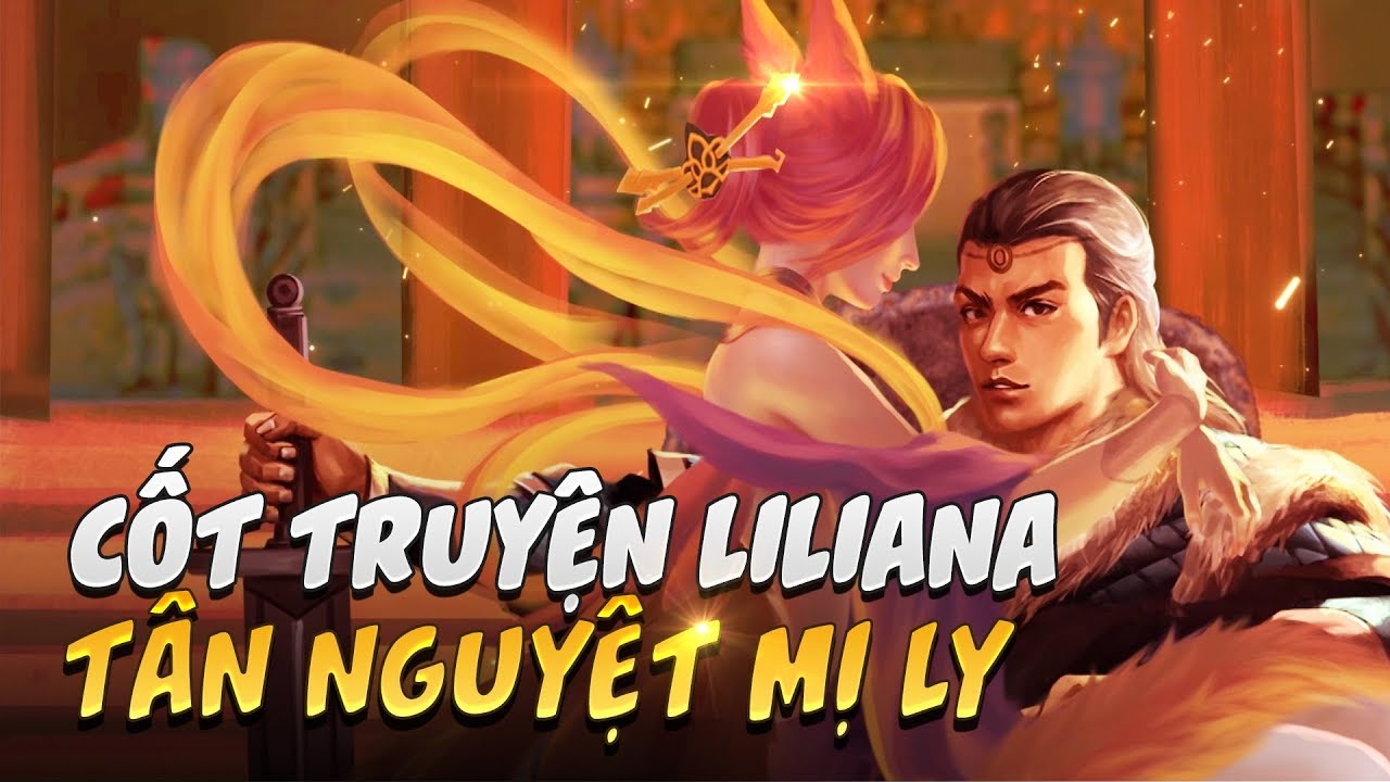 CỐT TRUYỆN | LILIANA TÂN NGUYỆT MỊ LY - Garena Liên Quân Mobile