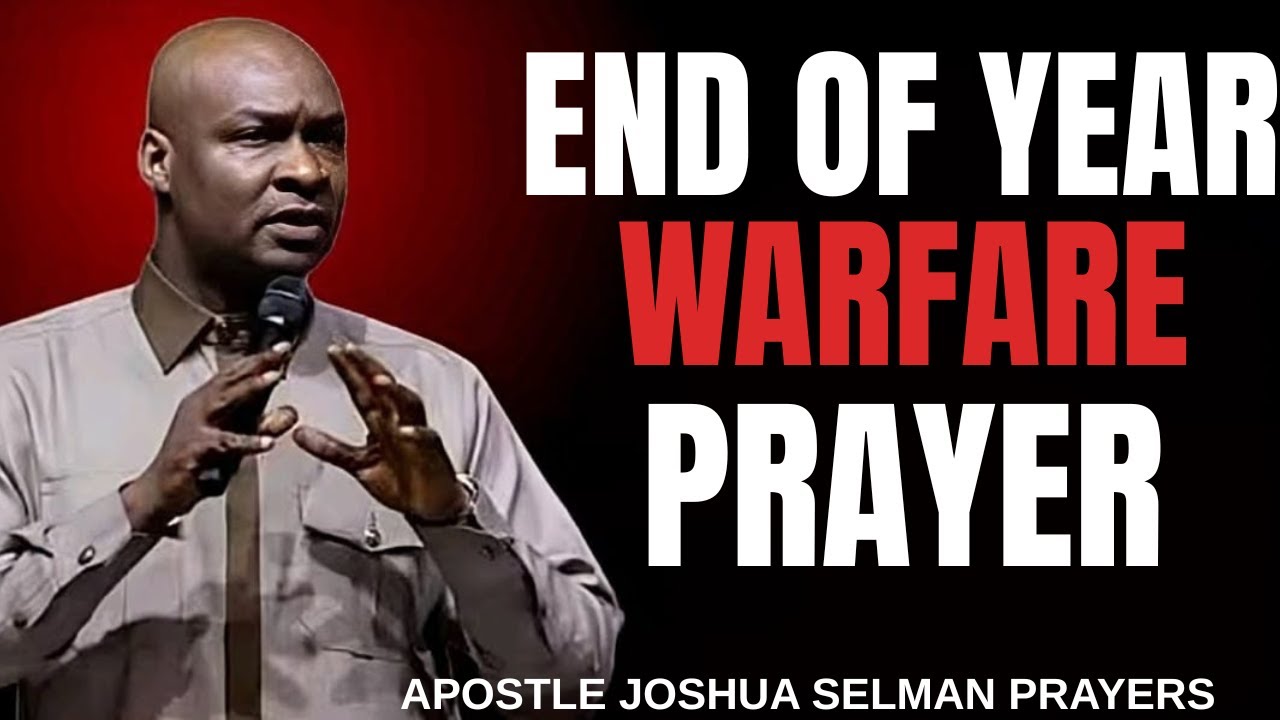 END-OF-YEAR WARFARE PRAYERS TO RECOVER EVERYTHING YOU LOST! __. APOSTL JOSHUA SELMAN