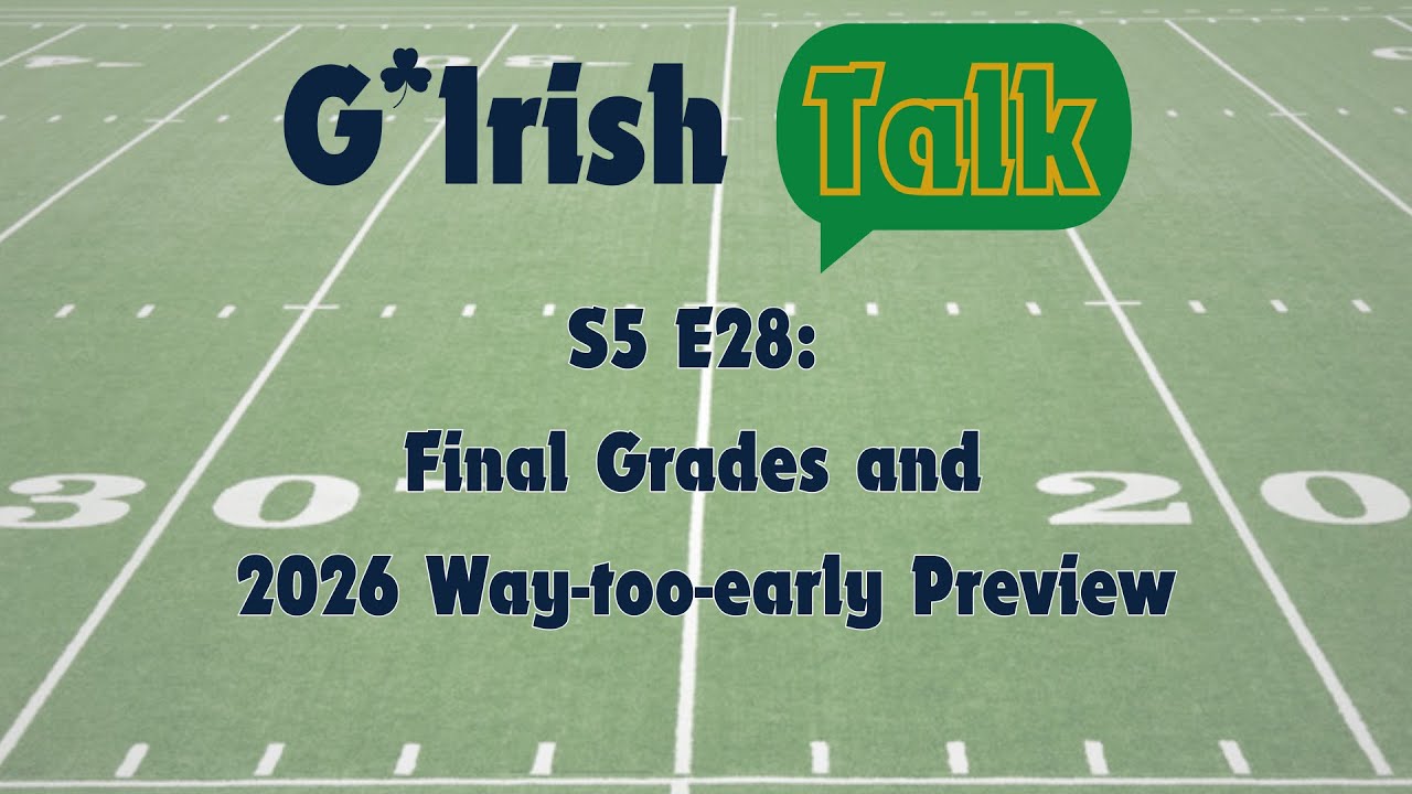 S5E28 Notre Dame Football Season Grades and Way-too-Early Preview
