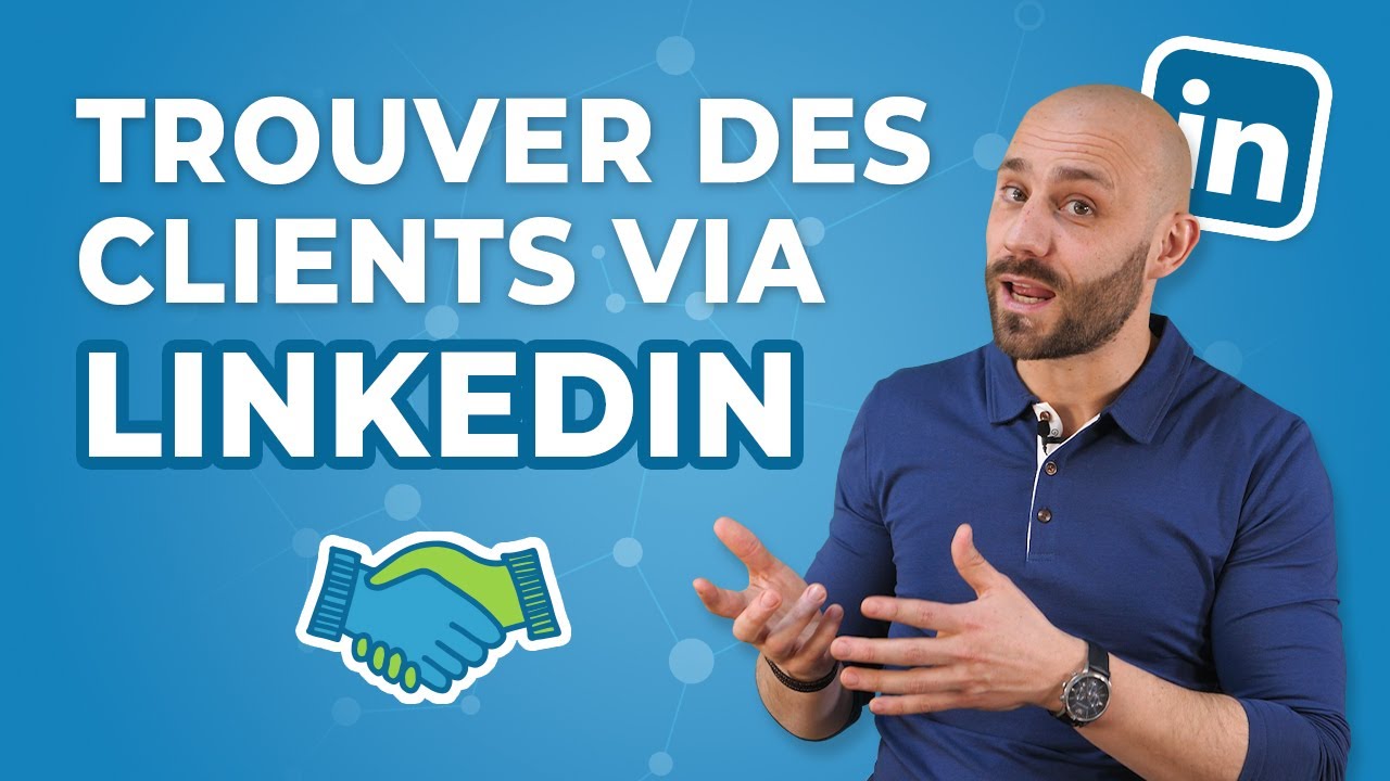 Comment trouver des CLIENTS sur LinkedIn ﻿: la meilleure m&eacute;thode ?