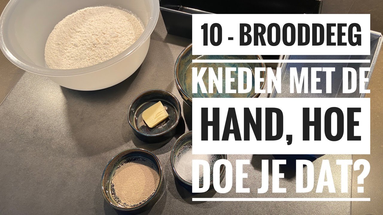 10 - Brooddeeg kneden met de hand, hoe doe je dat?