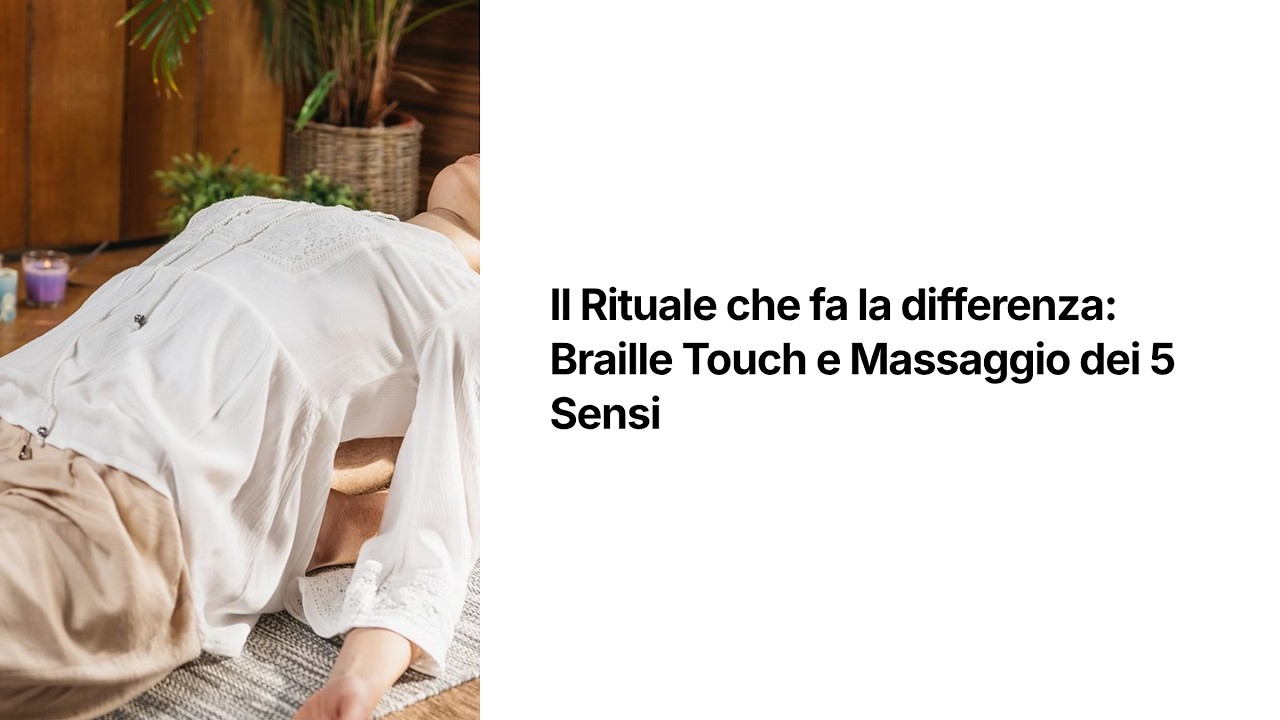 Il Rituale che fa la differenza: Braille Touch e Massaggio dei 5 Sensi