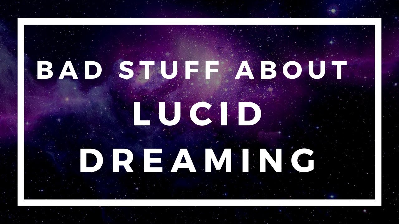 Bad Stuff about Lucid Dreaming