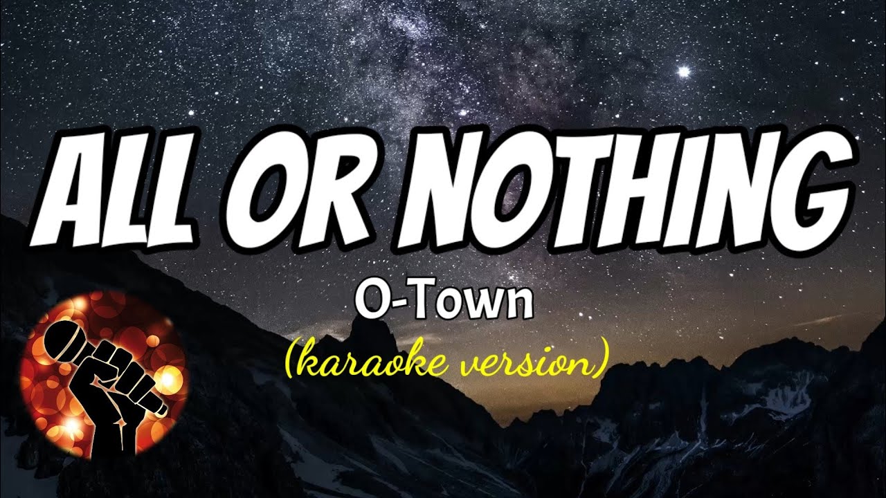 ALL OR NOTHING - O-TOWN (karaoke version)