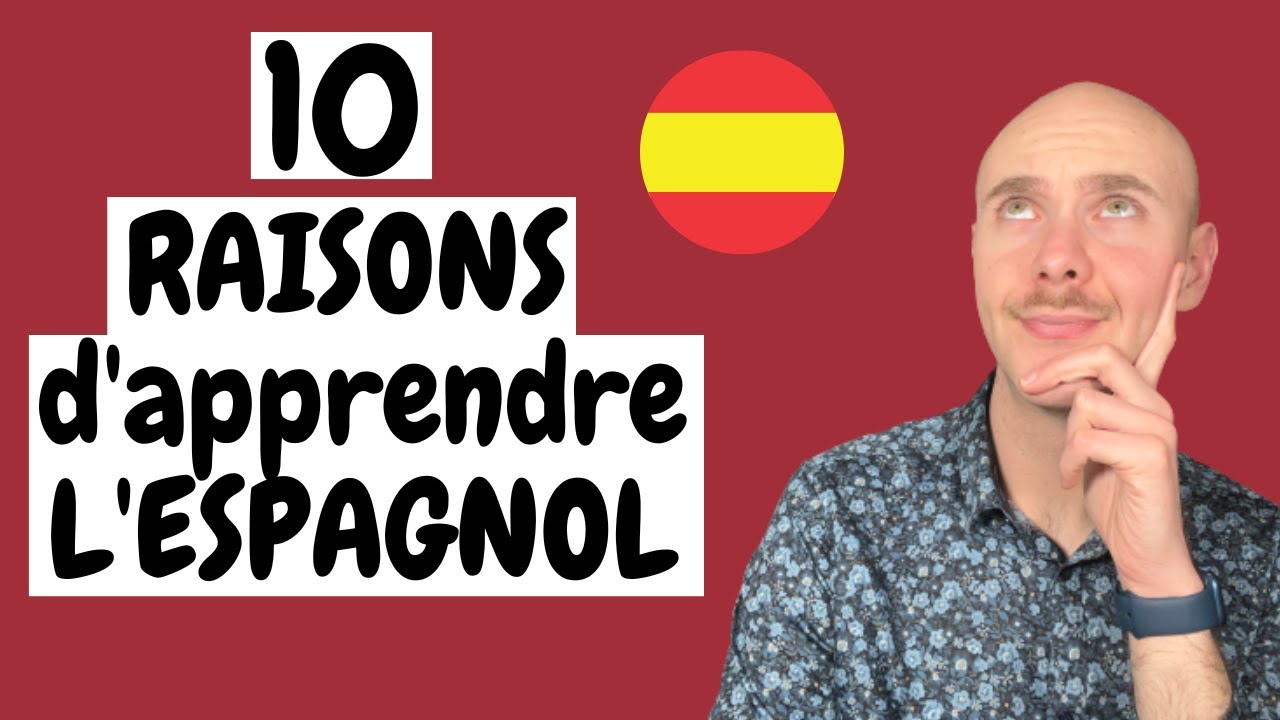 10 BONNES RAISONS D’APPRENDRE L’ESPAGNOL 🇪🇦 (Ce sont les meilleures)