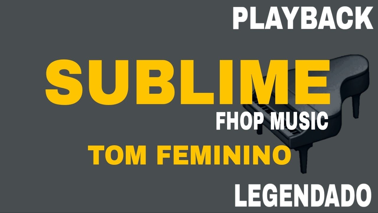 Sublime (🎤 PLAYBACK TOM FEMININO ) FHOP MUSIC