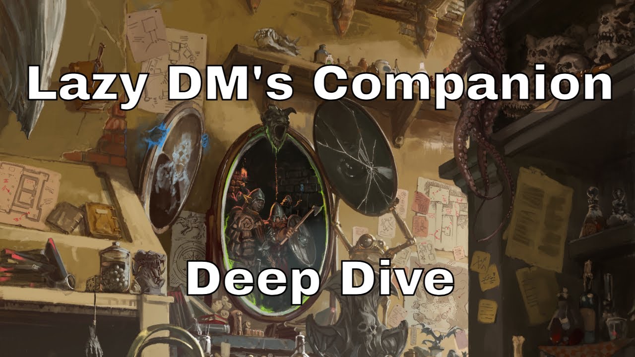 Lazy DM's Companion &ndash;&nbsp;Deep Dive #lazydm #dnd #lazydmscompanion