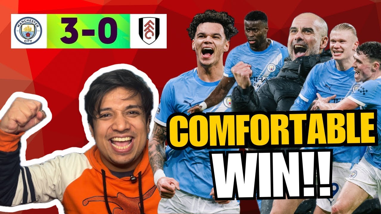 CRUCIAL 3 POINTS FOR MAN CITY!! Man City 3-0 Fulham Match Reaction