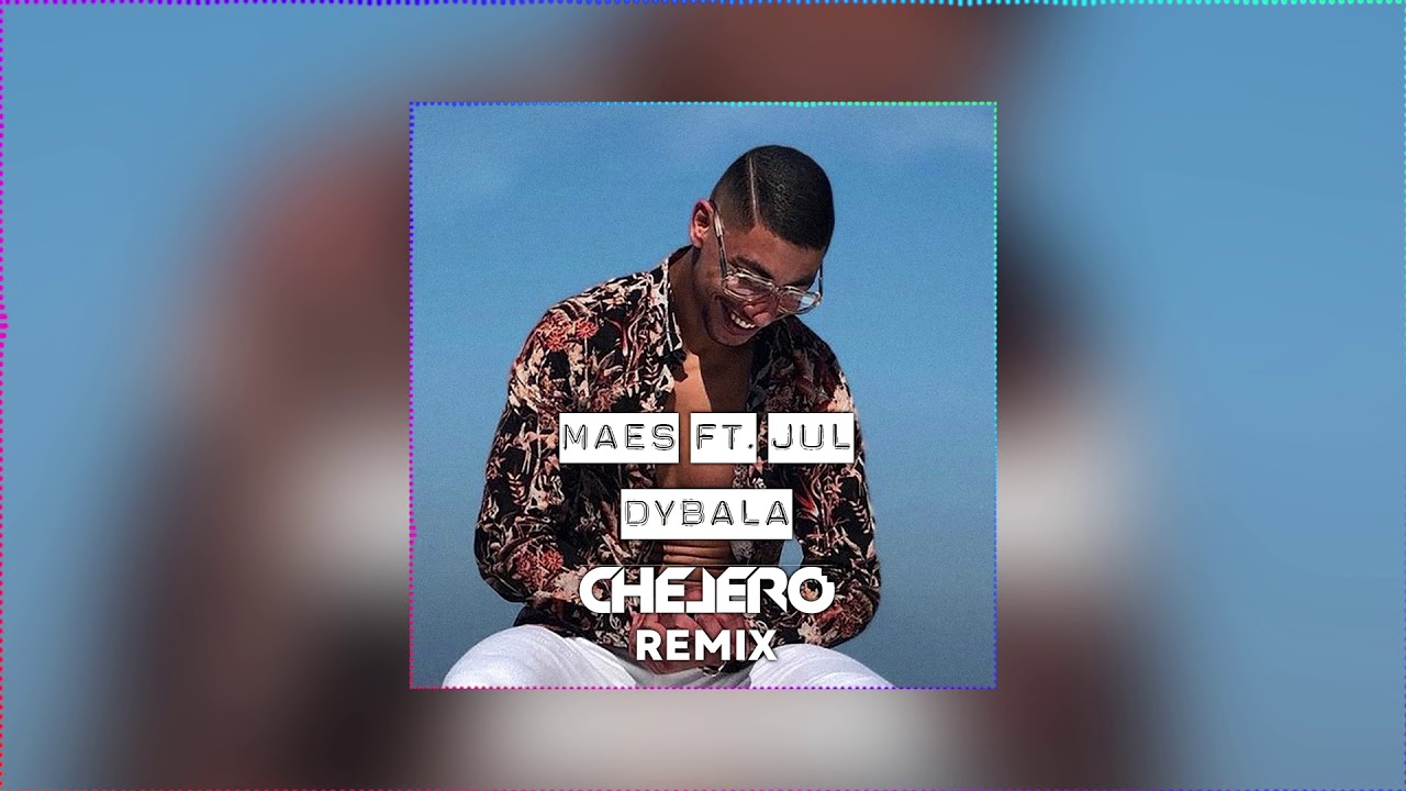 MAES FT. JUL - Dybala (CHELERO REMIX)