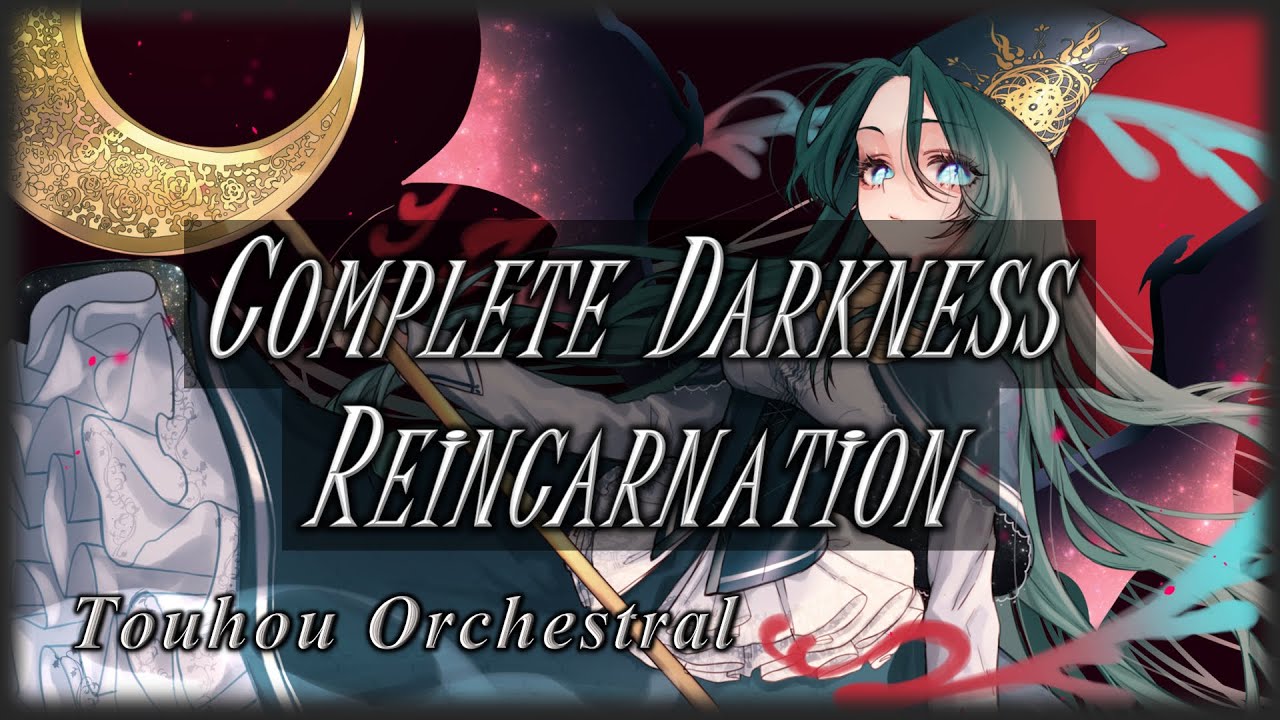 Touhou SoEW/PoDD: Complete Darkness & Reincarnation (Orchestral Cover)