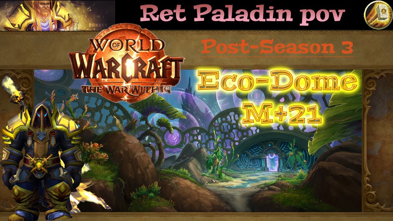 TWW S3 Post-Season - M+21 Eco-Dome - Ret Paladin pov