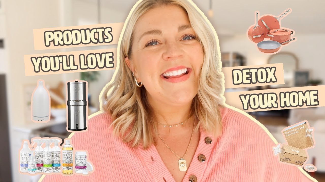 7 Easy Swaps to DETOX YOUR HOME | How to Make Your Home Healthier + Switch to Non-Toxic Products