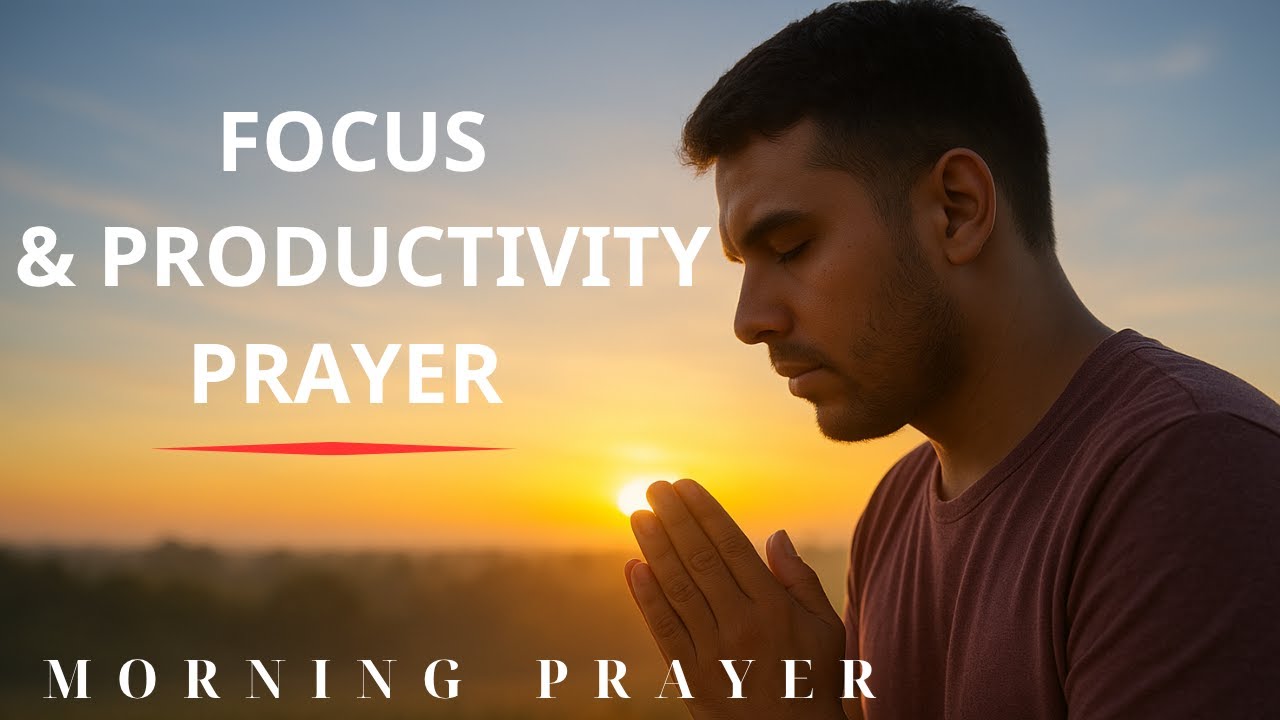 Morning Prayer for Focus and Productivity | Start Your Day with God&rsquo;s Peace