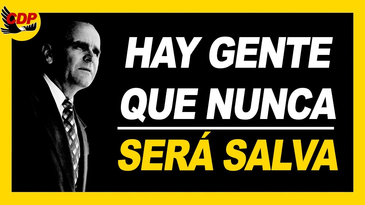 Hay gente que está predestinada para ser perdida y otras para ser salvas