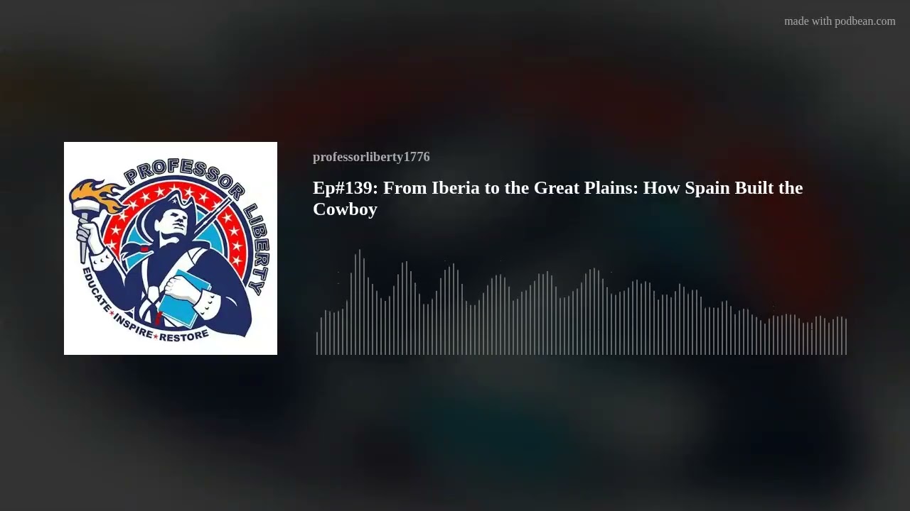 Ep#139: From Iberia to the Great Plains: How Spain Built the Cowboy