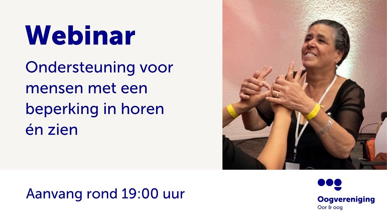 Webinar ‘Ondersteuning voor mensen met een beperking in horen én zien’ – Oogvereniging Oor & oog