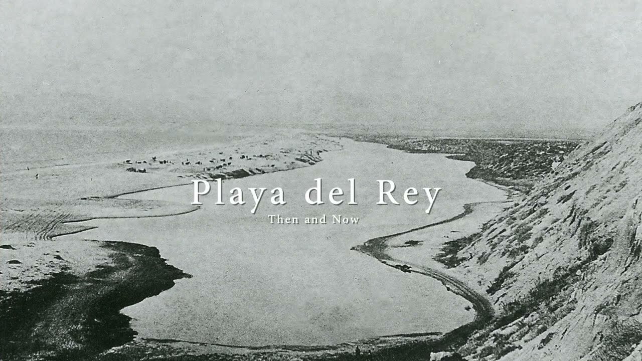 Playa del Rey, Then and Now - Part 1 (1871 - 1913)