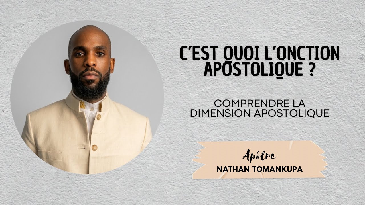 C’EST QUOI L’ONCTION APOSTOLIQUE - WHAT IS THE APOSTOLIC ANOINTING | Ap. Nathan Tomankupa