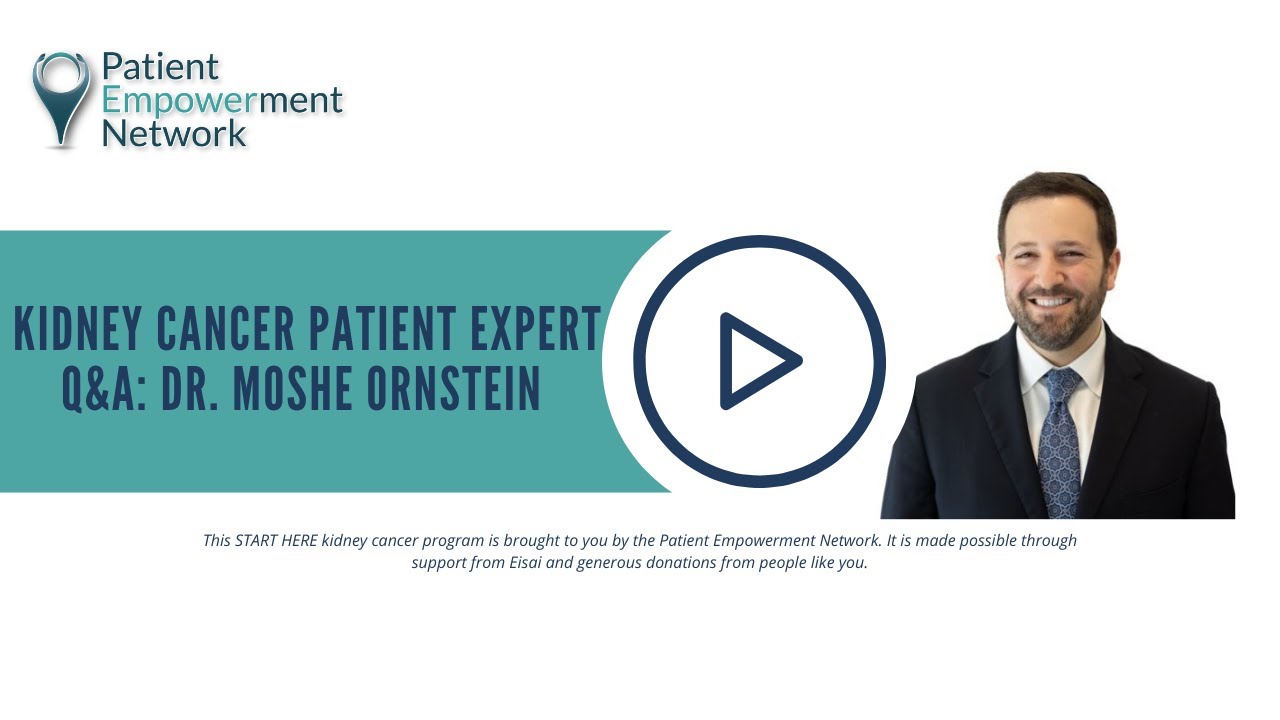 Kidney Cancer Patient Expert Q&A: Dr. Moshe Ornstein