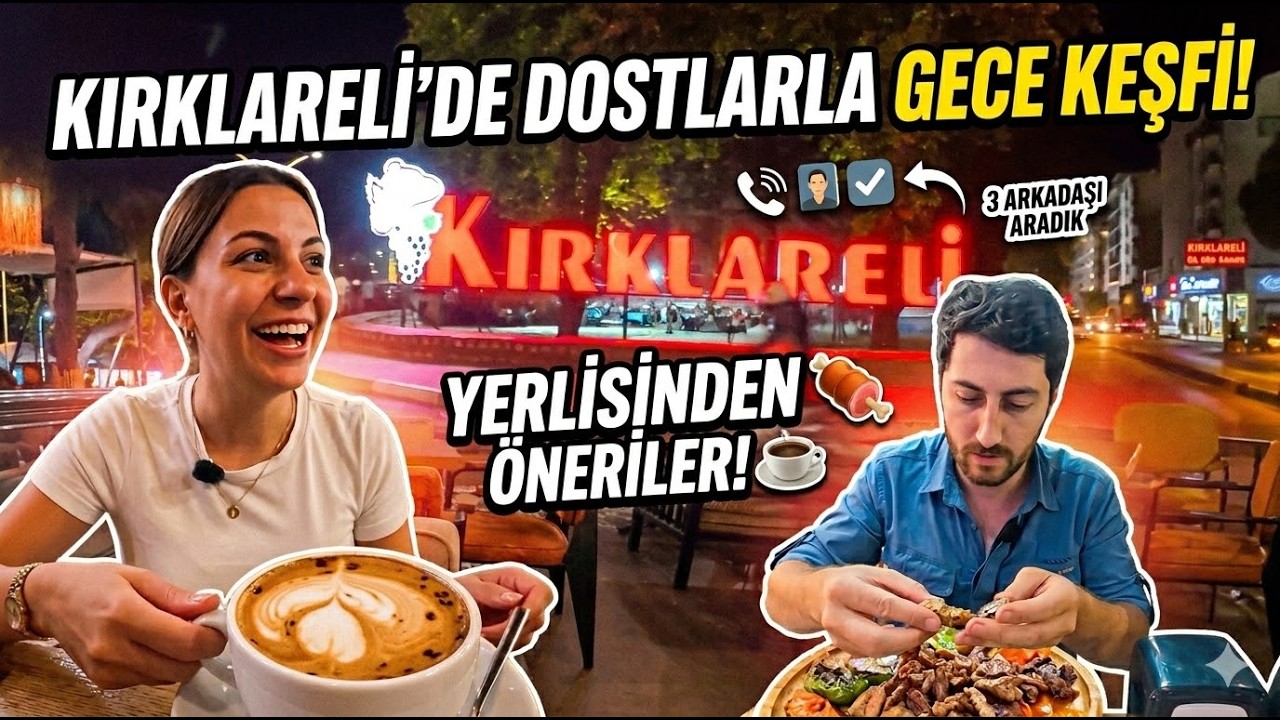 KIRKLARELİ'DE GECE GEZMESİ / NE YENİR? NE İ&Ccedil;İLİR? NERESİ GEZİLİR? ZEHİRLENİYORDUK.