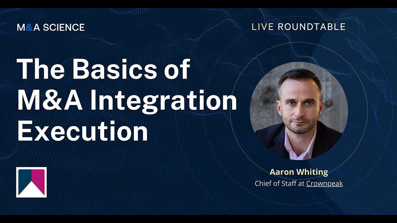 The Basics of M&A Integration Execution | Aaron Whiting w/ Kison Patel