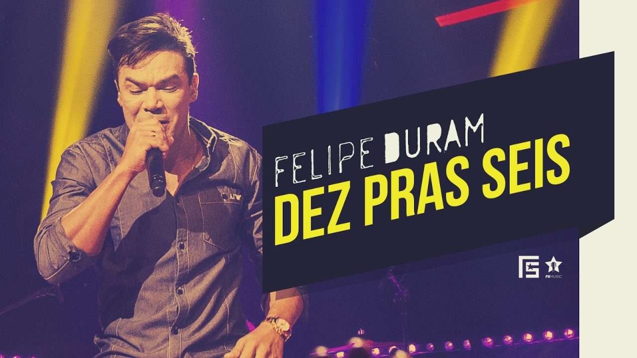 Felipe Duram – Dez Pras Seis | DVD Amor, Segredos e Roupas