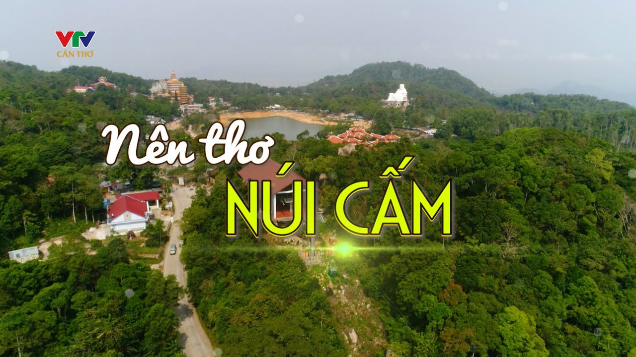 TNMT - NÊN THƠ NÚI CẤM | VTV CẦN THƠ