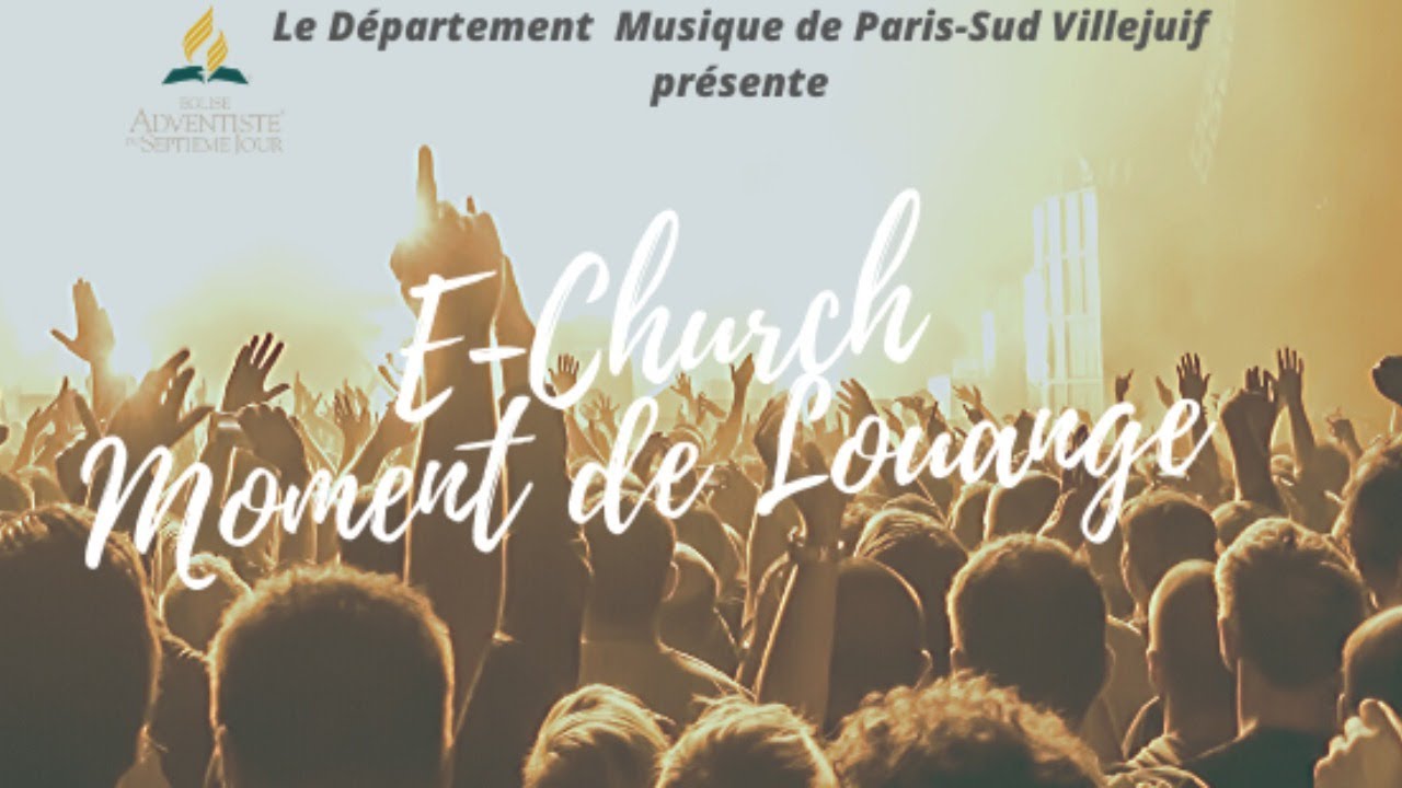 Moment de Louange | E-Church Paris-Sud