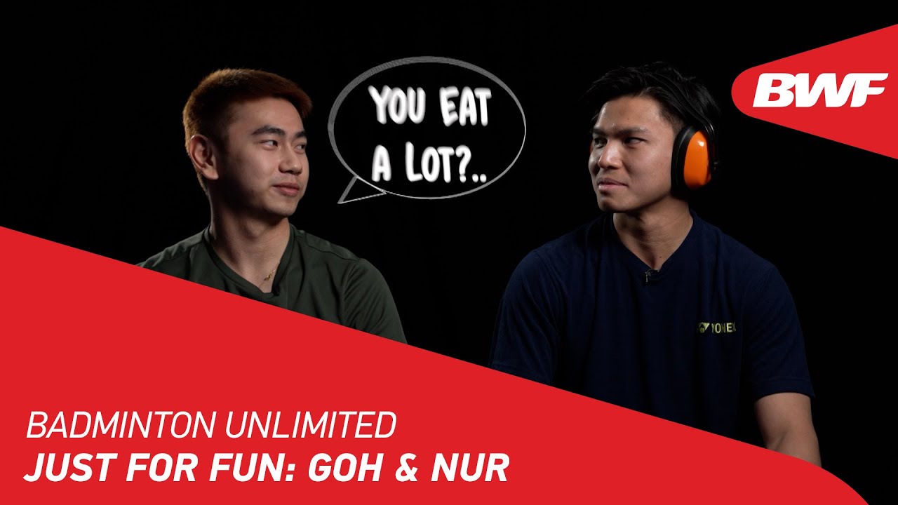 Badminton Unlimited | Just For Fun: Goh & Nur | BWF 2022