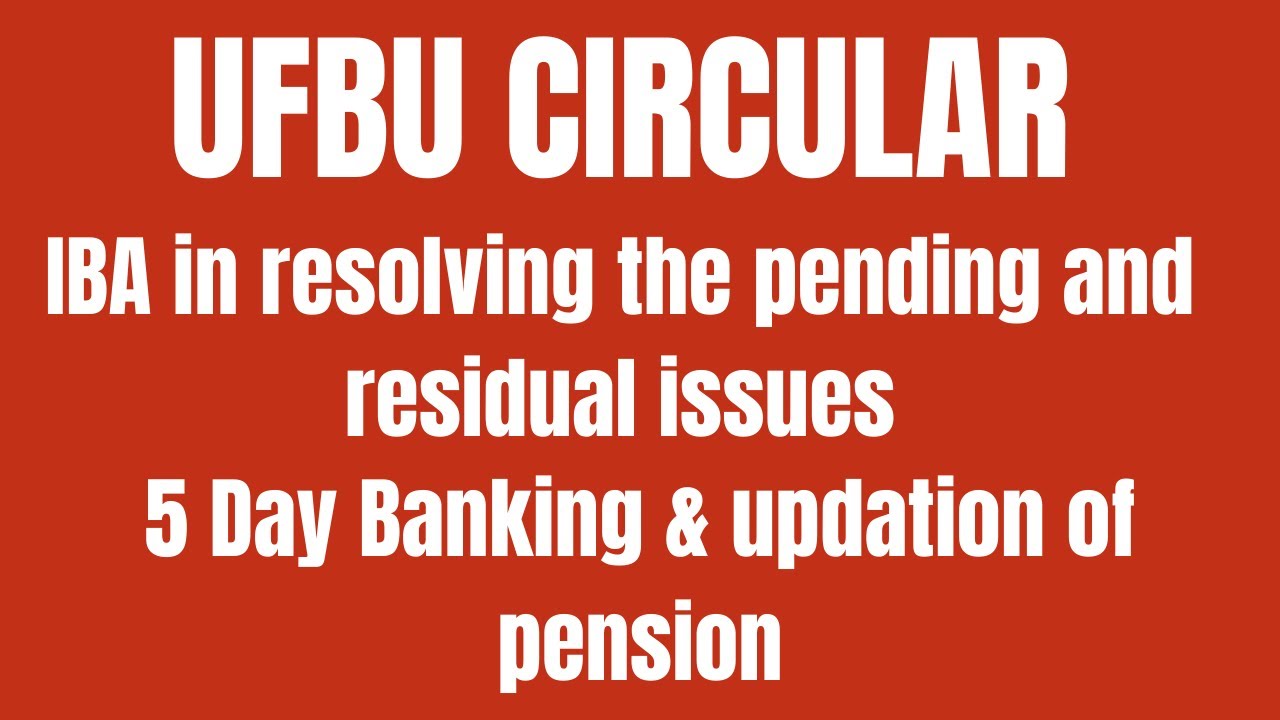 UFBU CIRCULAR IBA in resolving the pending and residual issues | 5 Day Banking & updation of pension