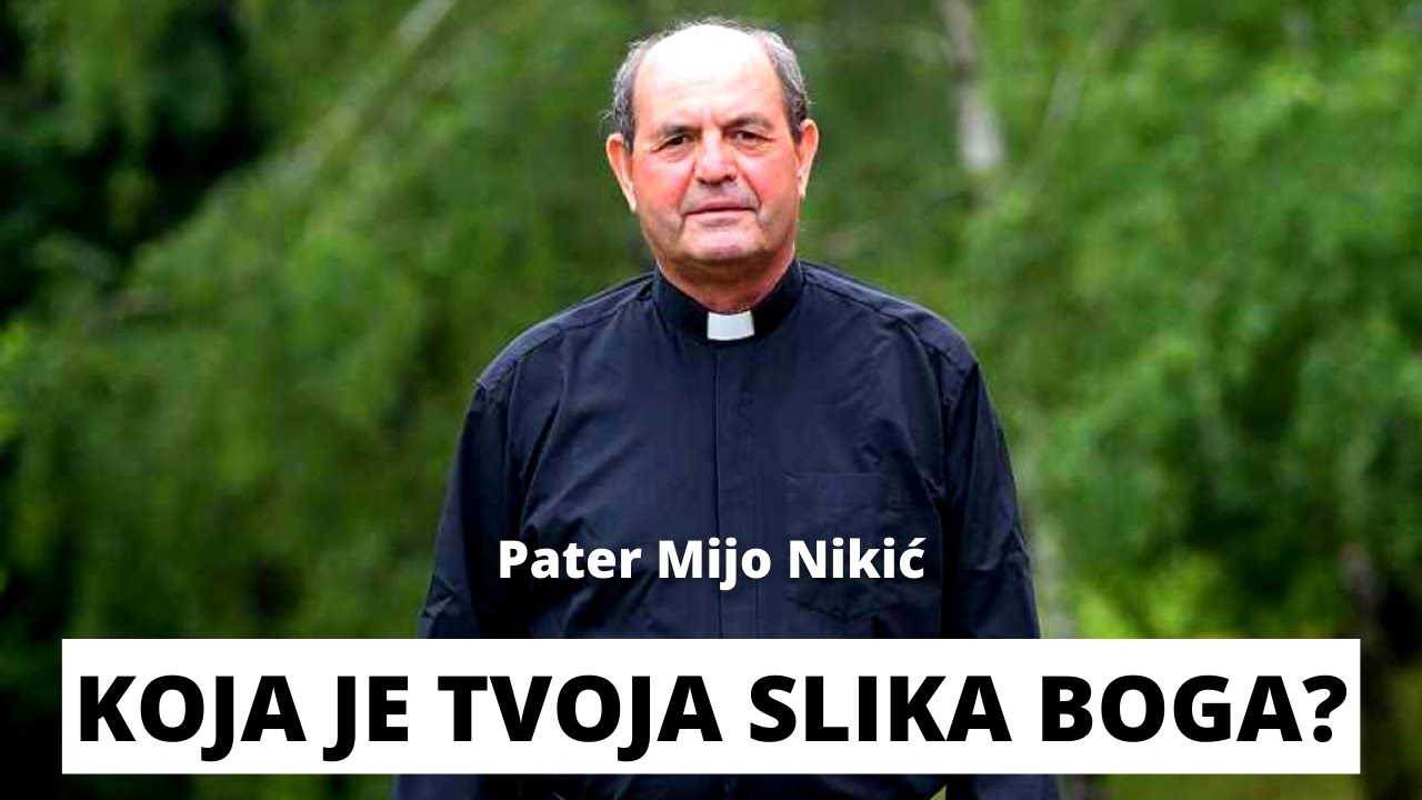 Pater Mijo Nikić - Koja je tvoja slika Boga?