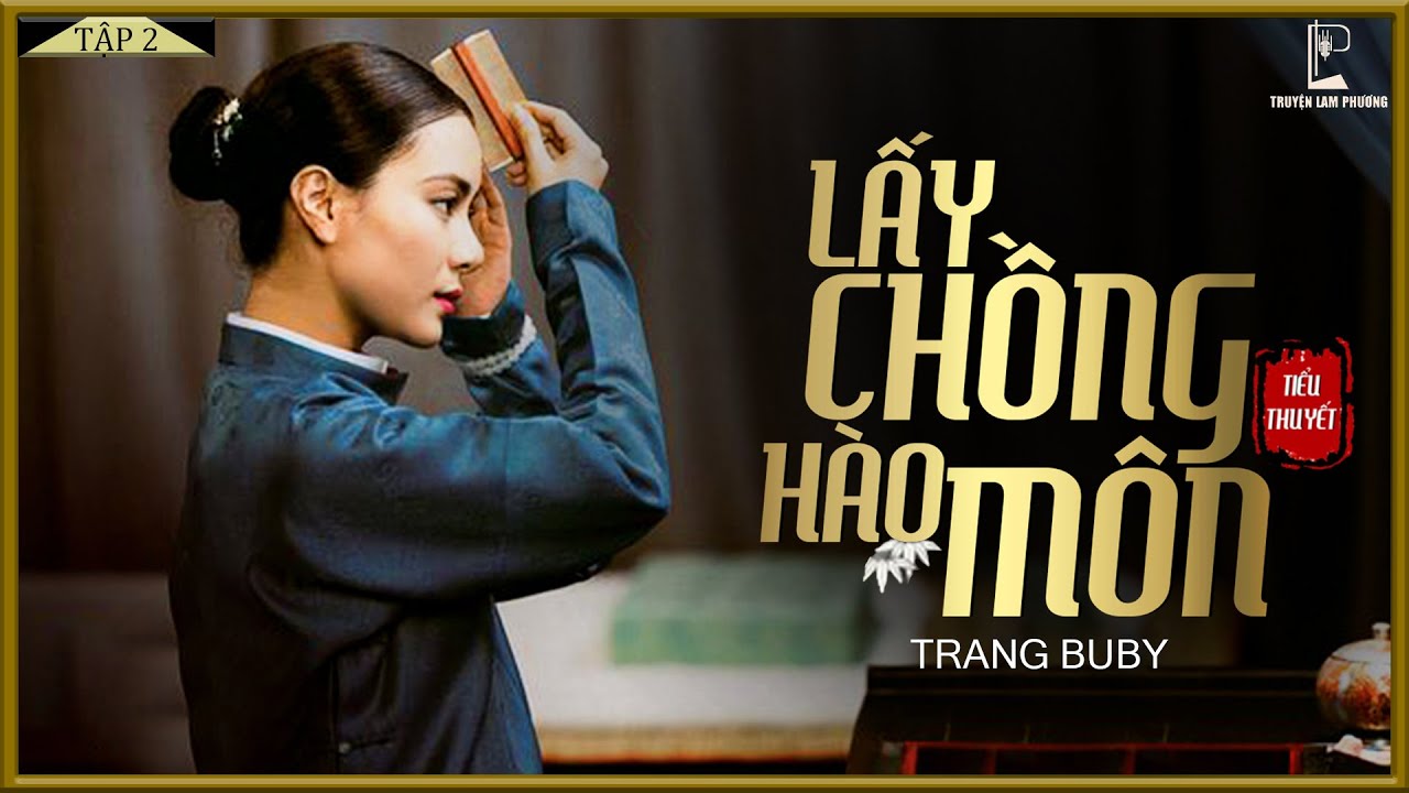 Tiểu Thuyết [Hay] Lấy Chồng Hào Môn [Tập 2] - Tiểu Thuyết Tâm Lý Xã Hội Hay - Mc Lam Phương D