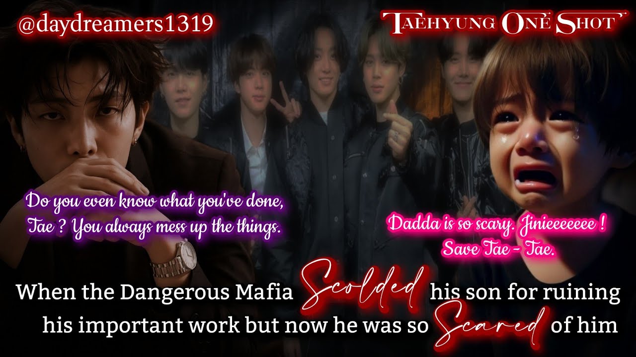 When the Dangerous Mafia scolded his son but now he was so scared of him [Taehyung One Shot]