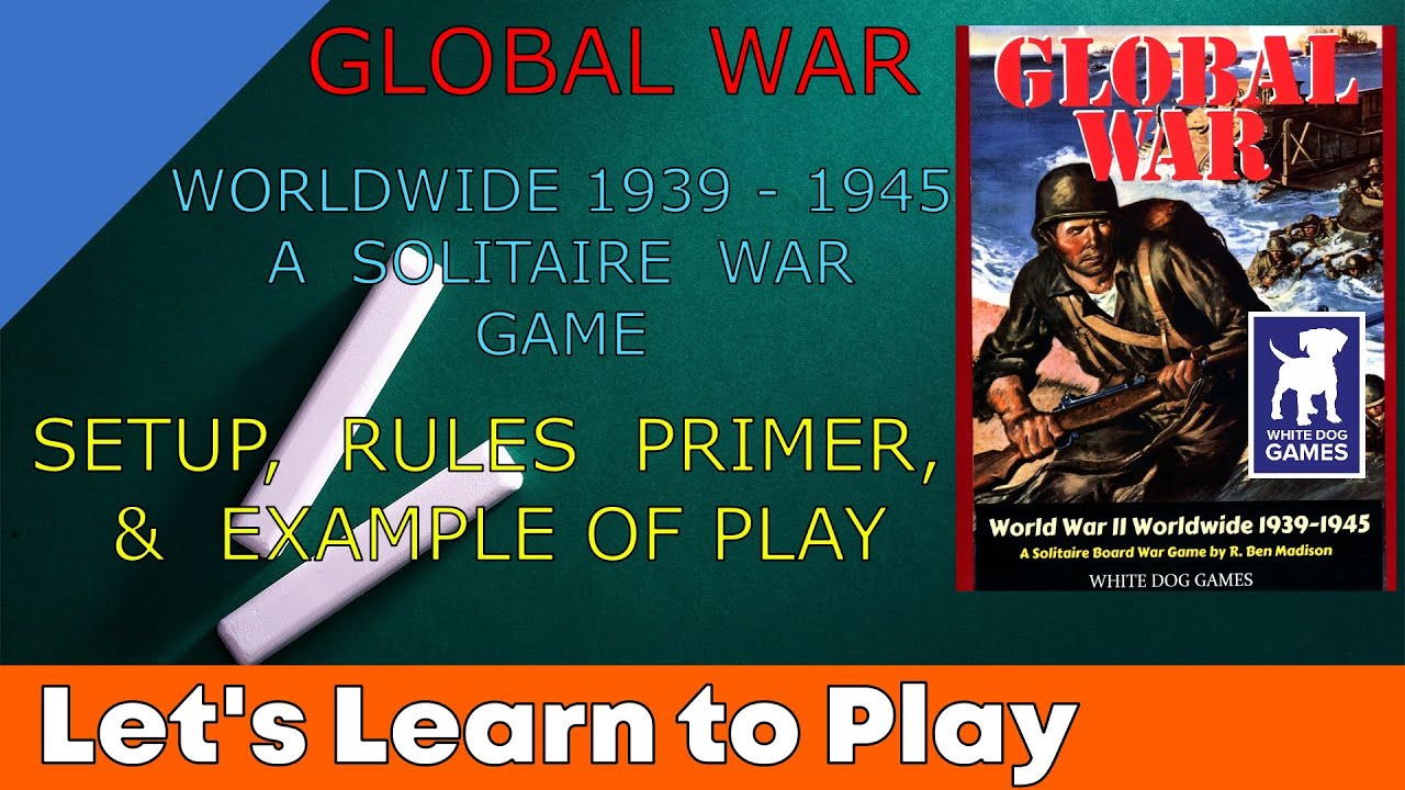 GLOBAL WAR: WORLD WAR 2 WORLDWIDE 1939-1945—Setup, Rules, Example of Play & Review