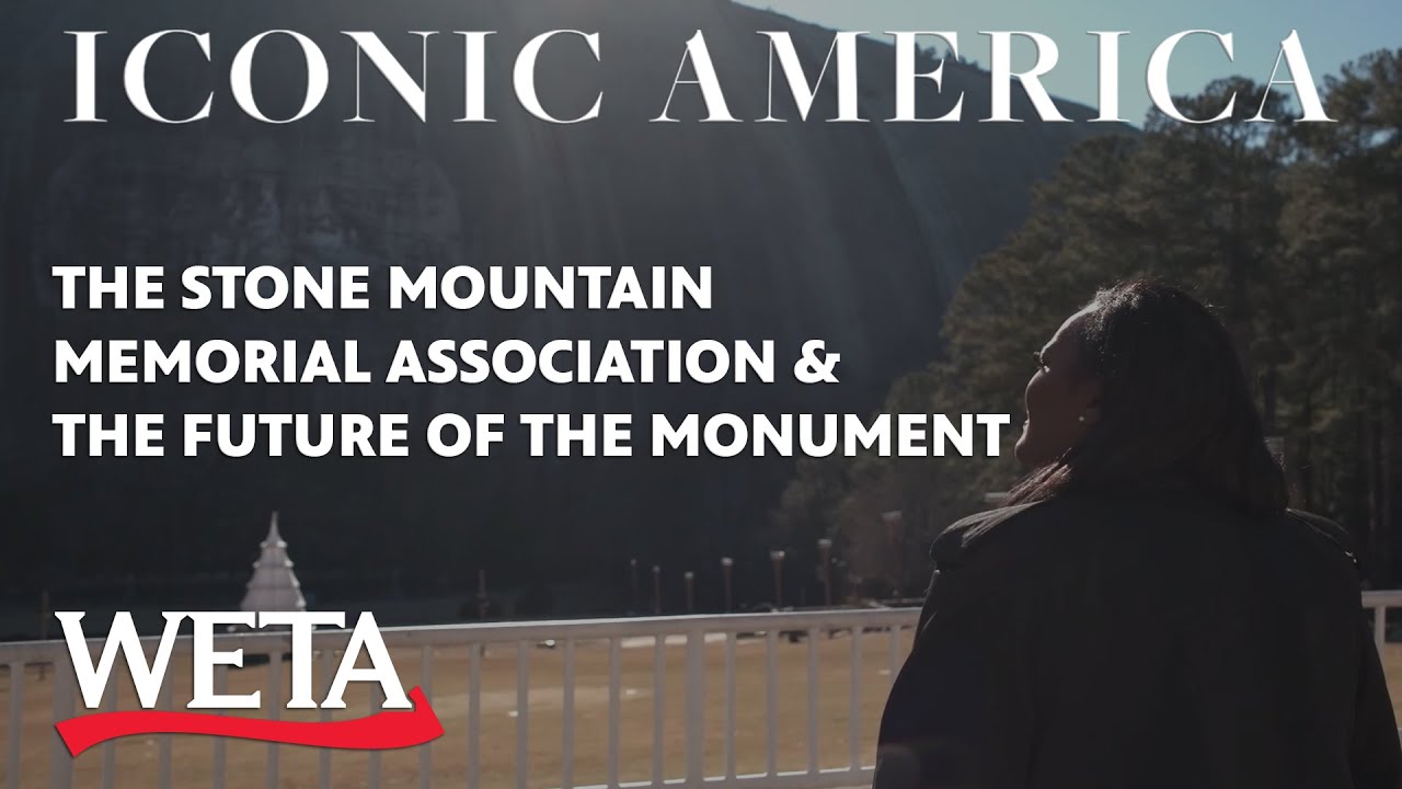 Iconic America | Stone Mountain: Stone Mountain Memorial Association & the Future of the Monument