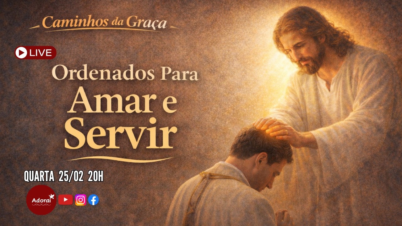 Caminhos da Graça: Ordenados Para Amar e Servir