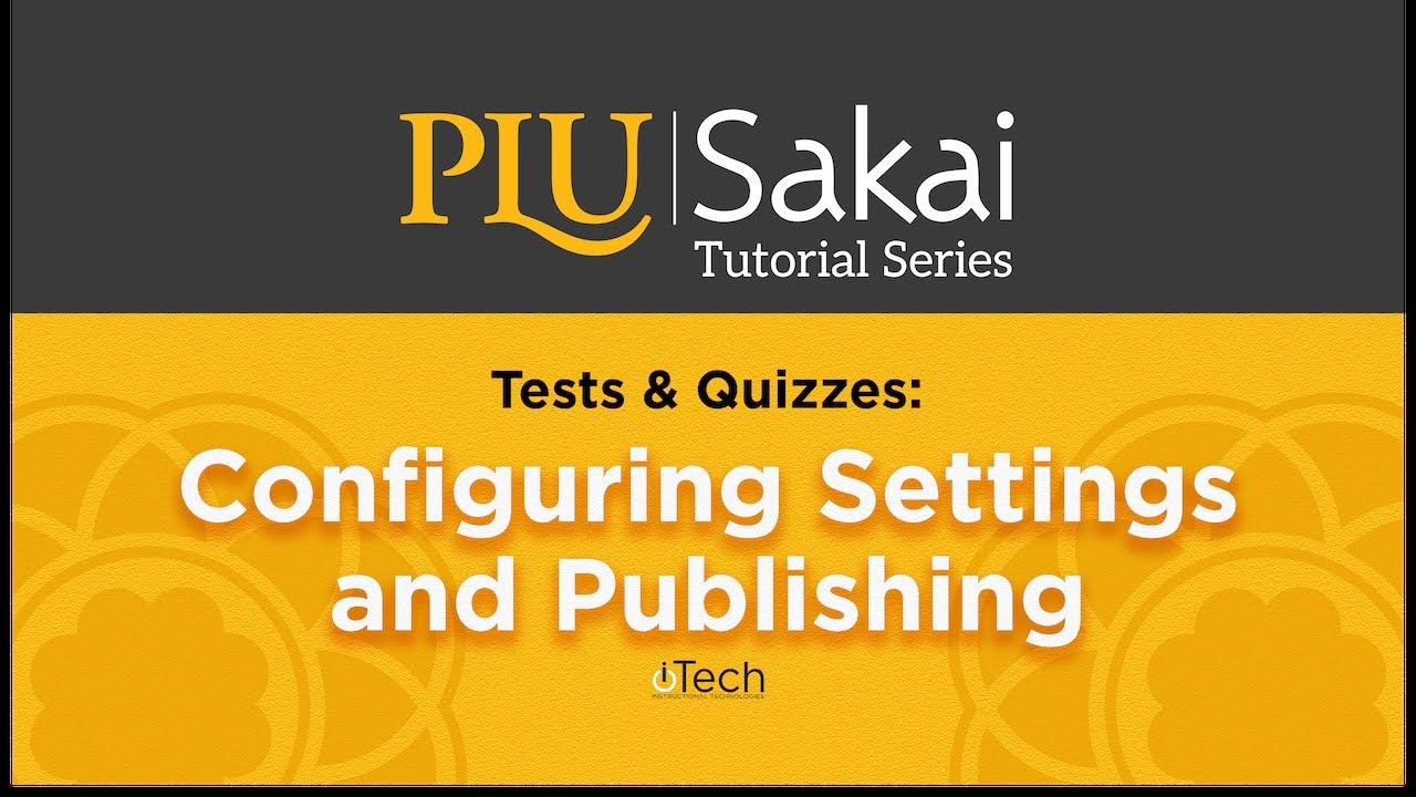 Sakai Tests & Quizzes: Configuring Settings & Publishing