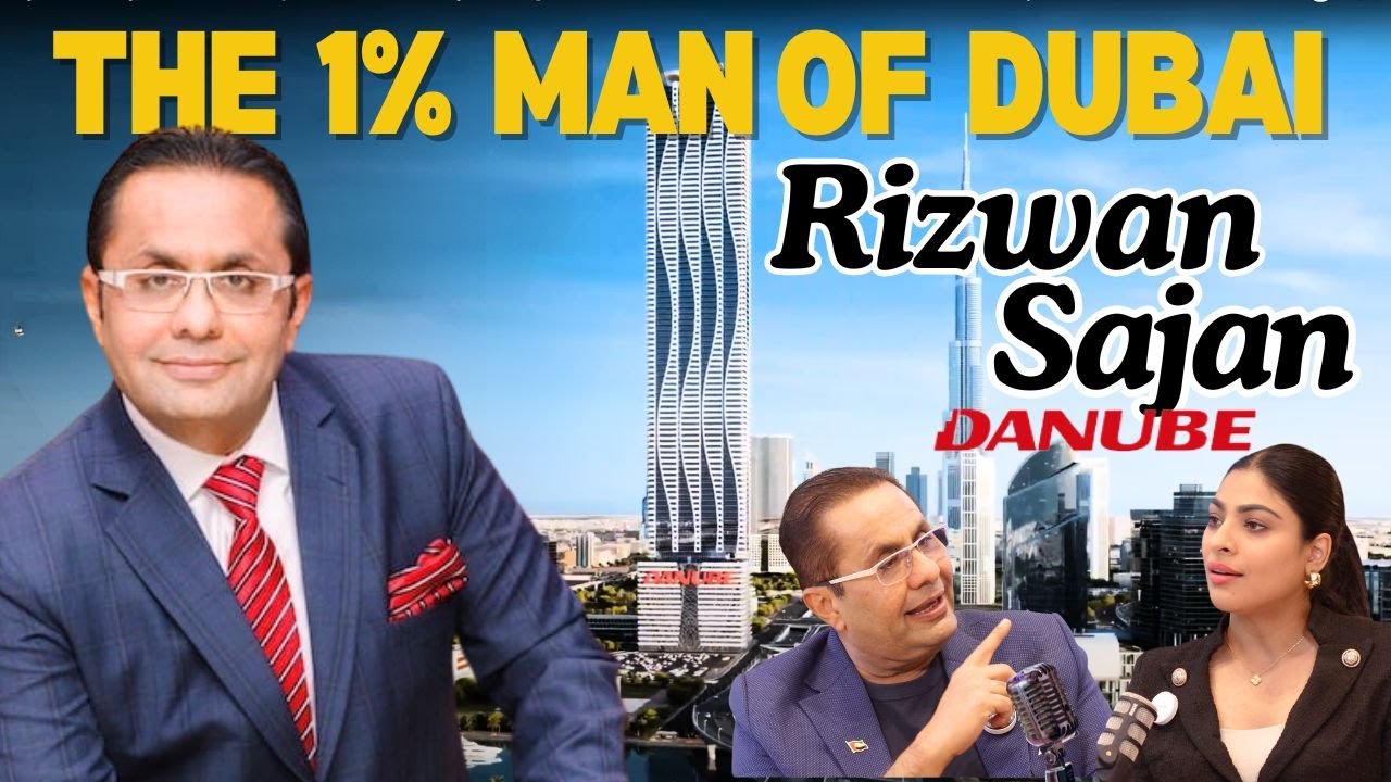 Exclusive with Rizwan Sajan: Future of Dubai, global real estate trends & The 1% Man Behind Danube!