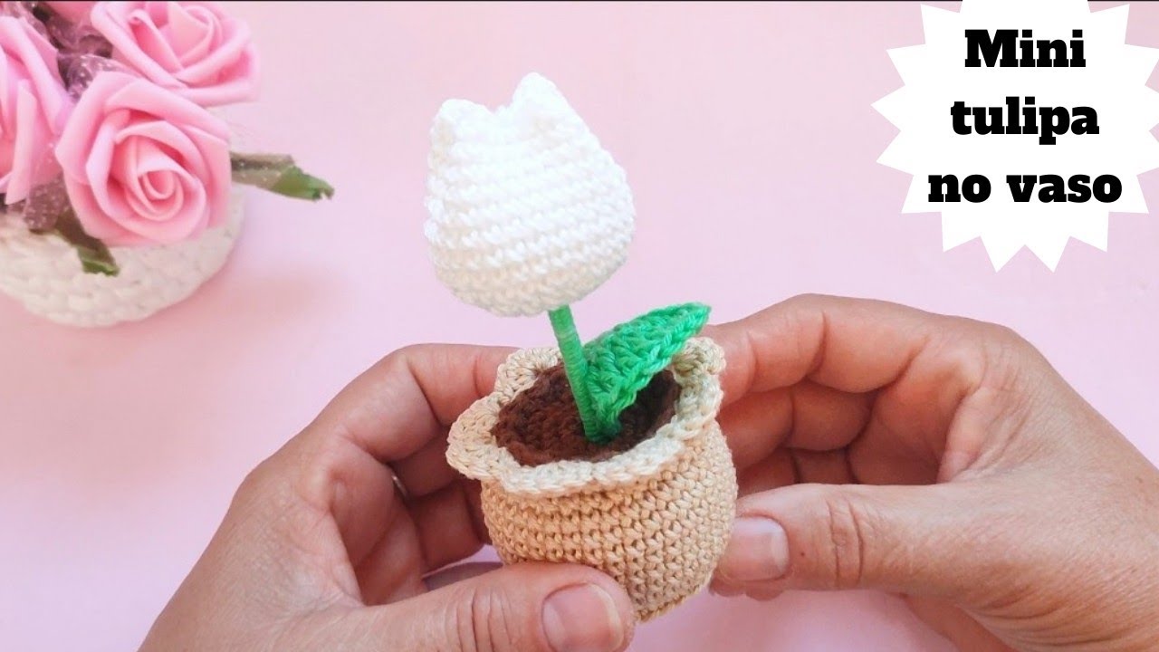 VASO COM TULIPA EM AMIGURUMI/ ÓTIMA OPÇÃO COMO LEMBRANCINHAS/ RÁPIDO E ECONÔMICO