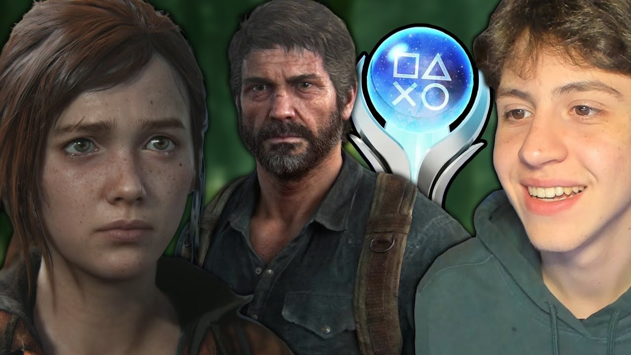 I Platinum'd BOTH The Last of Us Part 1 and 2