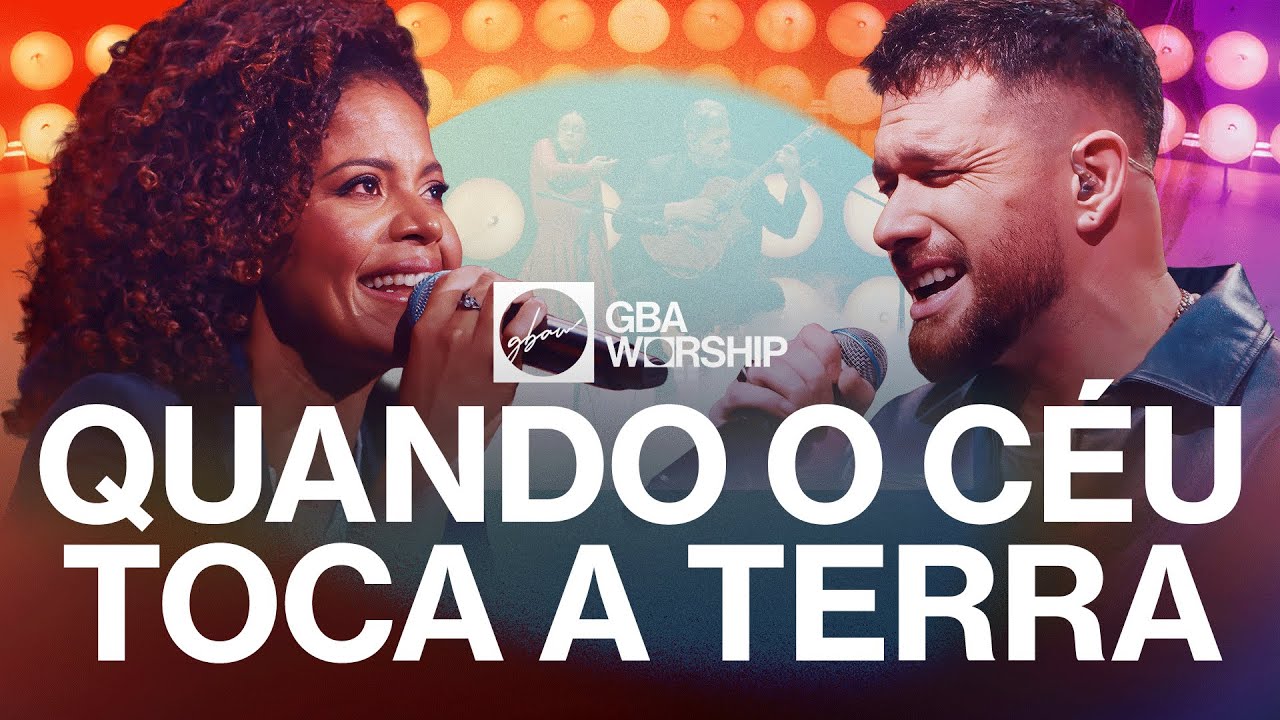 Quando o Céu Toca a Terra  - GBA Worship feat Danúbia (Video Oficial)