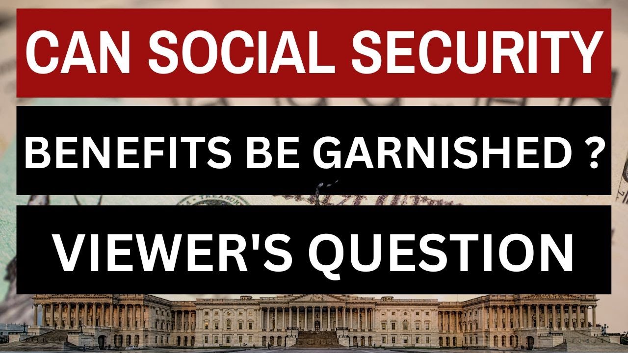 Can Social Security Benefits Be Garnished - Question Answered