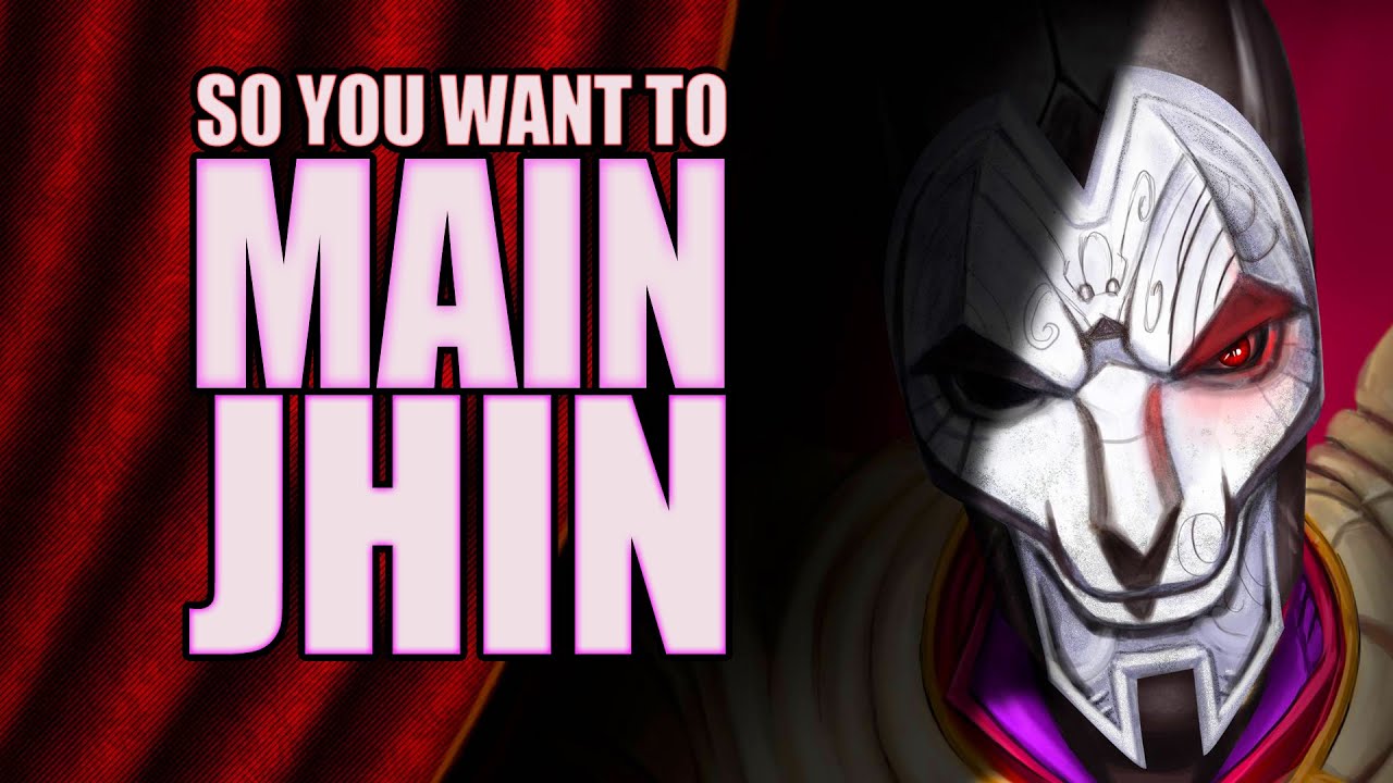 So you want to main Jhin