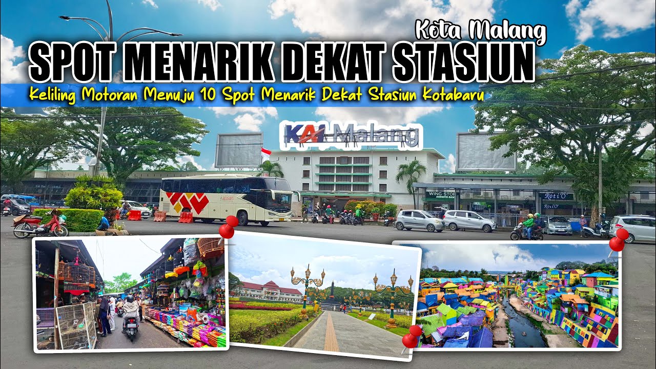 KELILING 10 DESTINASI MENARIK DI DEKAT STASIUN MALANG KOTABARU