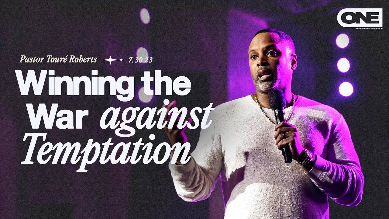 Winning the War Against Temptation - Touré Roberts