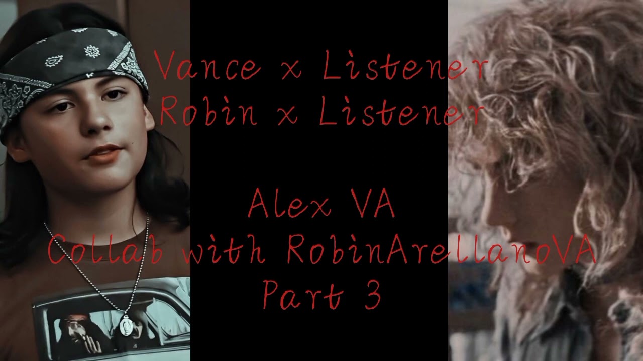 Vance x Listener? Robin x Listener?// Collab with @RobinArellanoVA//Alex VA// the black phone