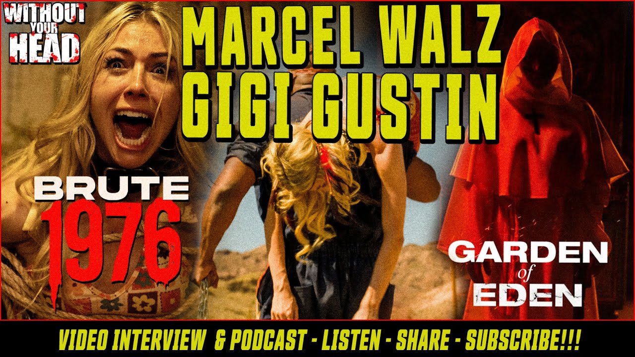 Gigi Gustin & Marcel Walz interview of Brute 1976 and Garden of Eden 2025 horror movies