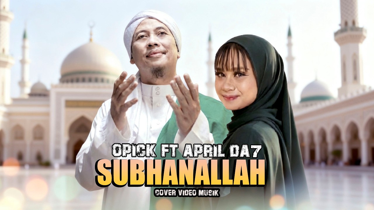 SUBHANALLAH_Opick ft April DA7_Lagu Religi_COVER VIDEO MUSIK
