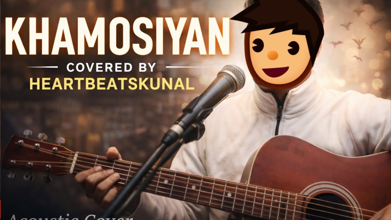Khamosiyan (Acoustic Cover) | HeartbeatsKunal | Emotional Bollywood Song